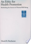 An ethic for health promotion rethinking the sources of human well-being /