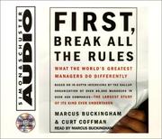 First, break all the rules what the world's greatest managers do differently /