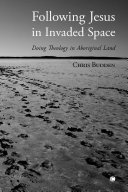 Following Jesus in Invaded Space : doing theology on aboriginal land /