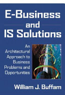 e-Business and IS solutions : an architectural approach to business problems and opportunities /