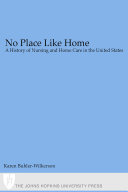 No place like home a history of nursing and home care in the United States /