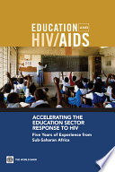 Accelerating the education sector response to HIV five years of experience from Sub-Saharan Africa /