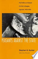 Peasants against the state : the politics of market control in Bugisu, Uganda, 1900-1983 /