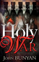 The holy war : the losing and taking again of the town of Mansoul /
