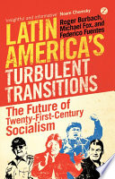 Latin America's turbulent transactions the future of twenty-first-century socialism /