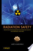 Radiation safety protection and management for homeland security and emergency response /