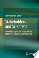 Stakeholders and Scientists Achieving Implementable Solutions to Energy and Environmental Issues /