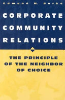 Corporate community relations the principle of the neighbor of choice /