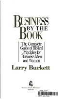 Business by the book : the complete guide of biblical principles for business men and women /