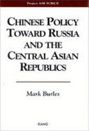 Chinese policy toward Russia and the Central Asian Republics