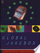 The global jukebox the international music industry /