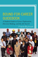 Bound-for-career guidebook a student guide to career exploration, decision-making, and the job search /
