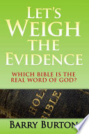 Let's weigh the evidence : which bible is the real word of God /