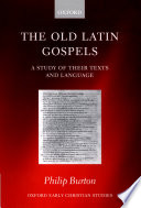 The Old Latin Gospels a study of their texts and language /