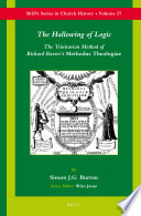The hallowing of logic the Trinitarian method of Richard Baxter's Methodus theologiae /