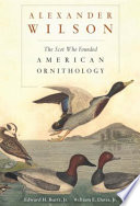 Alexander Wilson the Scot who founded American ornithology /