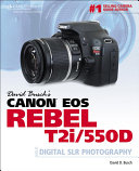 David Busch's Canon EOS Rebel T2i/550D guide to digital SLR photography /