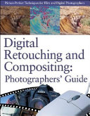 Digital retouching and compositing photographer's guide /