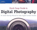 Quick snap guide to digital photography an instant start-up manual for new digital camera owners /