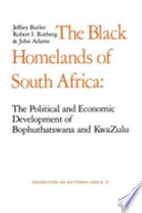 The black homelands of South Africa : the political and economic development of Bophuthatswana and Kwazulu /