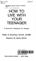 How to live with your teenage : a suvivor's handbook for parents /