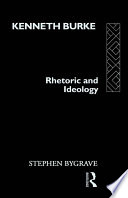 Kenneth Burke rhetoric and ideology /