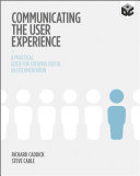 Communicating the user experience a practical guide for creating useful UX documentation /