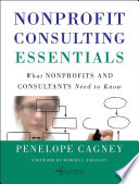 Nonprofit consulting essentials what nonprofits and consultants need to know /