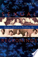 Sexual reckonings Southern girls in a troubling age /