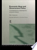 Economic ideas and government policy contributions to contemporary economic history /