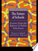 The future of schools lessons from the reform of public education /