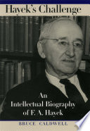Hayek's challenge an intellectual biography of F.A. Hayek /