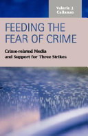 Feeding the fear of crime crime-related media and support for three strikes /
