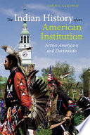 The Indian History of an American Institution Native Americans and Dartmouth /