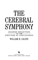 The cerebral symphony : seashore reflections on the structure of consciousness /