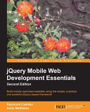 jQuery mobile web development essentials : build mobile-optimized websites using the simple, practical, and powerful jQuery-based framework /