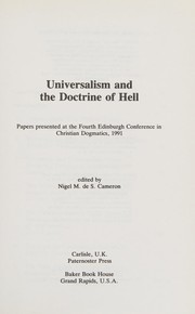 Universalism and the doctrine of hell : papers presented at the fourth Edinburgh conference on Christian dogmatics, 1991 /