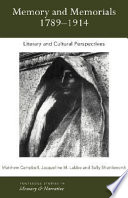 Memory and memorials, 1789-1914 literary and cultural perspectives /