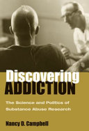 Discovering Addiction : The Science and Politics of Substance Abuse Research /