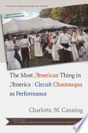 The most American thing in America circuit Chautauqua as performance /