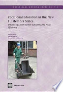Vocational education in the new EU member states enhancing labor market outcomes and fiscal efficiency /