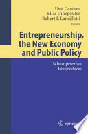 Entrepreneurships, the New Economy and Public Policy Schumpeterian Perspectives /
