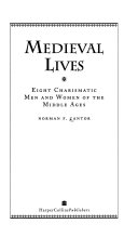 Medieval lives : eight charismatic men and women of the middle ages /