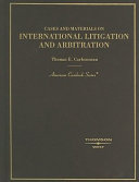 Cases and materials on international litigation and arbitration /