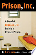 Prison, inc a convict exposes life inside a private prison /