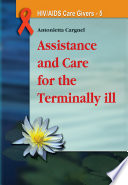 Assistance and care of the terminally ill /