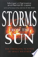 Storms from the sun : the emerging science of space weather /
