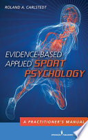 Evidence-based applied sport psychology a practitioner's manual /