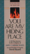 You are my hiding place : a 40-day journey in the company of Amy Carmichael : devotional readings /