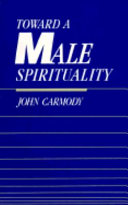 Toward a male spirituality /